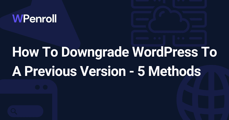 How To Downgrade WordPress To A Previous Version – 5 Methods