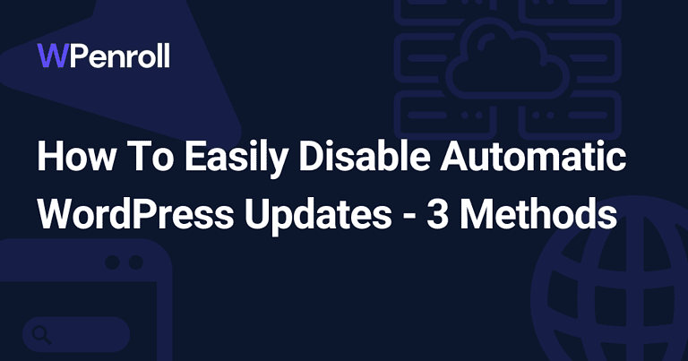 How To Easily Disable Automatic WordPress Updates – 3 Methods